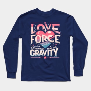 Funny Science Crush Love Force Is Stronger Than The Gravity Long Sleeve T-Shirt